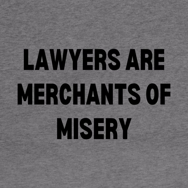 Lawyers are merchants of misery by Word and Saying